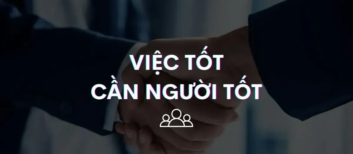 viec tot can nguoi tot